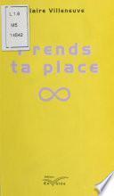 Prends ta place