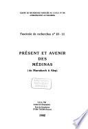 Présent et avenir des médinas (de Marrakech à Alep).