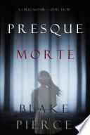 Presque Morte (La Fille Au Pair — Livre Trois)