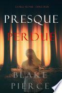 Presque Perdue (La Fille Au Pair – Livre Deux)