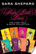 Pretty Little Liars: The First Half 8-Book Collection