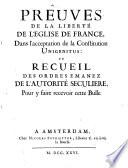 Preuves de la liberté de l'Eglise de France dans l'acceptation de la Constitution Unigenitus : ou Recueil des ordres émanés de l'autorité séculiere pour y faire recevoir cette Bulle
