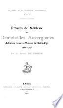 Preuves de noblesse des demoiselles auvergnates admises dans les Maison de Saint-Cyr, 1686-1793