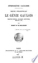 Preuves intellectuelles, le génie Gaulois, caractère national, druidisme, institutions, industrie