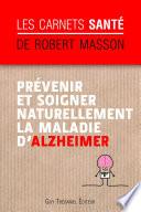Prévenir et soigner naturellement la maladie d'Alzheimer