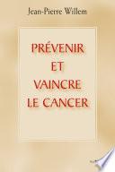 Prévenir et vaincre le cancer