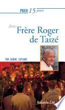 Prier 15 jours avec Frère Roger de Taizé