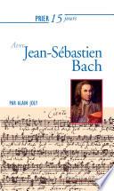 Prier 15 jours avec Jean-Sébastien Bach