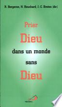 Prier Dieu dans un monde sans Dieu
