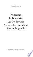 Princesses ; La fête virile ; Les co-épouses ; Au loin, les caroubiers ; Rimm, la gazelle