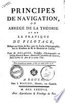 Principes de navigation ou abregé de la theorie et de la pratique du pilotage redigés par ordre du Roi ... par M. Dulague