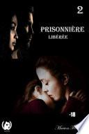 Prisonnière - Tome 2 : Libérée