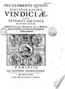 Pro Clemente quinto, pontifici maximo, vindiciae, seu de Primatu Aquitaniae dissertatio, auctore Paschali Francisco de La Brousse, ...