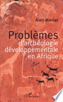 Problèmes d'archéologie développementale en Afrique