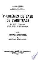 Problèmes de base de l'arbitrage en droit comparé et en droit international