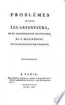 Problemes pour les Arpenteurs, avec différentes solutions. ... Ouvrage traduit de l'Italien