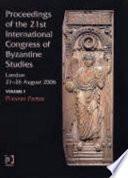 Proceedings of the 21st International Congress of Byzantine Studies