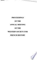 Proceedings of the ... Annual Meeting of the Western Society for French History