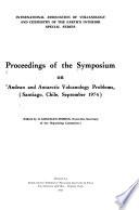 Proceedings of the Symposium on Andean and Antarctic Volcanology Problems, Santiago, Chile, September 1974