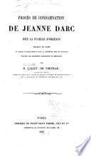 Procès de condamnation de Jeanne D'Arc dite la Pucelle d'Orléans