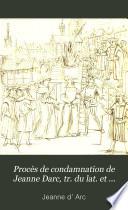 Procès de condamnation de Jeanne Darc, tr. du lat. et publ. par m. Vallet de Viriville