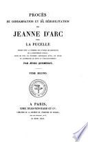 Procès de condamnation et de réhabilitation de Jeanne d'Arc, dite La Pucelle: Préliminaires de la réhabilitation no insérés au proces. Proces de réhabilitation, cap. I-V