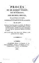 Procès de Sir Robert Wilson, Sir Hutchinson, Sir Michel Bruce, et autres accusés, concernant l'évasion de M. de Lavalette ...