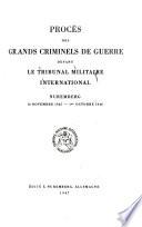 Proces des grands criminels de guerre devant le Tribunal militaire international, Nuremberg, 14 Novembre 1945-1er octobre 1946