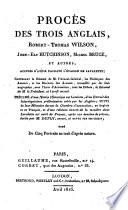 Procès des trois anglais, Robert-Thomas Wilson, John-Ely Hutchinson, Michel Bruce, et autres, accusées dávoir facilité lévasion de Lavalette
