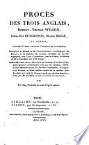 Procès des trois Anglais, Robert-Thomas Wilson, John-Ely Hutchinson, Michel Bruce, et autres, accusés d'avoir facilité l'évation de Lavalette