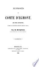 Proces du Comte d'Egmont, et pieces justificatives, d'apres les manuscrits. originaux trouves a Mons par de Bavay