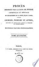 Procès instruit par la cour de justice criminelle et spéciale du département de la Seine, contre Georges Pichegru et autres, prevens de conspiration contre la personne du premier consul