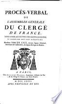 Procès-Verbal De L'Assemblée-Générale Du Clergé De France, Tenue A Paris, Au Couvent Des Grands-Augustins, En L'Année Mil Sept Cent Soixante-Dix. Monsieur l'Abbé De Cicé, ancien Agent-Général, Secrétaire de l'Assemblée, & depuis Evêque de Rodez