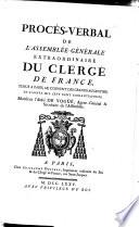 Procès-Verbal De L'Assemblée-Générale Extraordinaire Du Clergé De France, Tenue A Paris, Au Couvent Des Grands-Augustins, En L'Année Mil Sept Cent Soixante-Douze. Monsieur l'Abbé De Vogüé, Agent-Général & Secrétaire de l'Assemblée