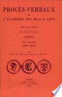 Procès-verbaux de l'Académie des Beaux-arts: 1821-1825