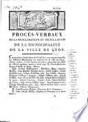 Procès-verbaux de la proclamation et installation de la municipalité de la ville de Lyon [12 avril 1790, avec les discours de Steinman, Palerne de Savy, de Poix. Signé Morin fils]
