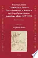 Processus contra Templarios in Francia. Procès-verbaux de la procédure menée par la commission pontificale à Paris (1309-1311) (2 vol.)