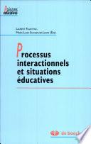 Processus interactionnels et situations éducatives