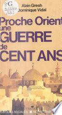 Proche-Orient : Une guerre de cent ans