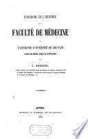 Prodrome de l'histoire de la Faculté de médecine de l'ancienne Université de Louvain depuis son origine jusqu'à sa suppression