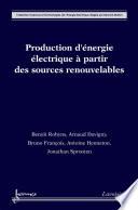 Production d'énergie électrique à partir des sources renouvelables (Coll. Sciences et technologies de l'énergie électrique)