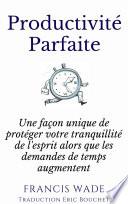 Productivité Parfaite - une façon unique de protéger votre tranquillité d'esprit