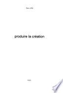 Produire la création