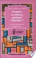 Produire la culture, produire l'identité?