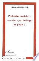 Profession musicien : un don, un héritage, un projet ?