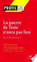 Profil - Giraudoux (Jean) : La guerre de Troie n'aura pas lieu