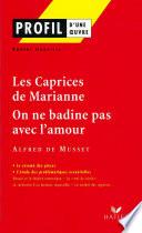 Profil - Musset : Les Caprices de Marianne, On ne badine pas avec l'amour