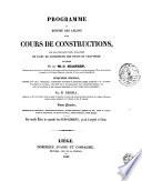 Programme, ou Résumé des leçons d'un cours de constructions, avec des applications tirées spécialement de l'art de l'ingénieur des ponts et chaussées, 1