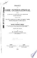 Projet D'un Code International Proposé Aux Diplomates, Aux Hommes D'état, Et Aux Jurisconsultes Du Droit International