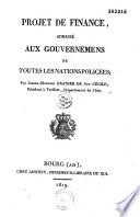 Projet de finance adressé aux gouvernements de toutes les nations policées par Joseph-Modeste Granier de Ste-Cécile, residant à Treffort, département de l'Ain